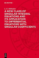 eBook (pdf) A New Class of Singular Integral Equations and Its Application to Differential Equations with Singular Coefficients de L. G. Mikhailov