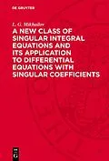 E-Book (pdf) A New Class of Singular Integral Equations and Its Application to Differential Equations with Singular Coefficients von L. G. Mikhailov