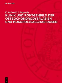 PDF Klinik und Röntgenbild der Osteochondrodysplasien und Mukopolysaccharidosen von K. Kozlowski, E. Rupprecht