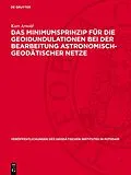 E-Book (pdf) Das Minimumsprinzip für die Geoidundulationen bei der Bearbeitung astronomisch-geodätischer Netze von Kurt Arnold