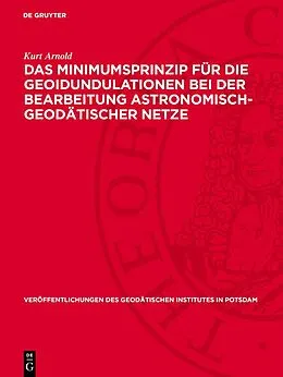 E-Book (pdf) Das Minimumsprinzip für die Geoidundulationen bei der Bearbeitung astronomisch-geodätischer Netze von Kurt Arnold