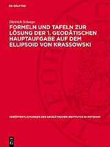 E-Book (pdf) Formeln und Tafeln zur Lösung der 1. geodätischen Hauptaufgabe auf dem Ellipsoid von Krassowski von Dietrich Schoeps