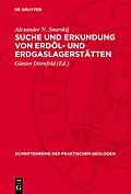 PDF Suche und Erkundung von Erdöl- und Erdgaslagerstätten von Alexander N. Snarskij