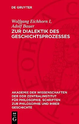 E-Book (pdf) Zur Dialektik des Geschichtsprozesses von Wolfgang Eichhorn, I, Adolf Bauer