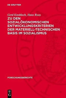 PDF Zu den sozialökonomischen Entwicklungskriterien der materiell-technischen Basis im Sozialismus von Gerd Knobloch, Hans Roos
