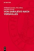 E-Book (pdf) Von Sarajevo nach Versailles von Willibald Gutsche, Fritz Klein, Joachim Petzold