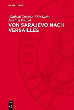 E-Book (pdf) Von Sarajevo nach Versailles von Willibald Gutsche, Fritz Klein, Joachim Petzold