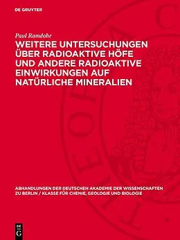 PDF Weitere Untersuchungen über radioaktive Höfe und andere radioaktive Einwirkungen auf natürliche Mineralien von Paul Ramdohr