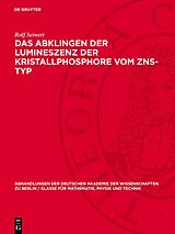 E-Book (pdf) Das Abklingen der Lumineszenz der Kristallphosphore vom ZnS-Typ von Rolf Seiwert