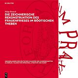 PDF Die zeichnerische Rekonstruktion des Frauenfrieses im Böotischen Theben von Helga Reusch