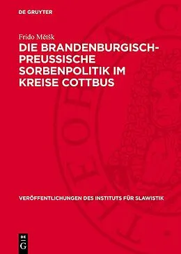 E-Book (pdf) Die Brandenburgisch-Preussische Sorbenpolitik im Kreise Cottbus von Frido Mtk
