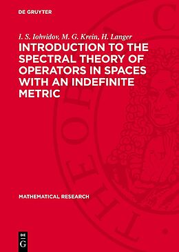 Livre Relié Introduction to the Spectral Theory of Operators in Spaces with an Indefinite Metric de I. S. Iohvidov, H. Langer, M. G. Krein