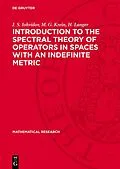 E-Book (pdf) Introduction to the Spectral Theory of Operators in Spaces with an Indefinite Metric von I. S. Iohvidov, M. G. Krein, H. Langer