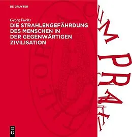 E-Book (pdf) Die Strahlengefährdung des Menschen in der gegenwärtigen Zivilisation von Georg Fuchs