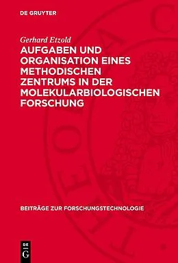 PDF Aufgaben und Organisation eines methodischen Zentrums in der molekularbiologischen Forschung von Gerhard Etzold