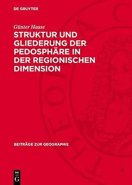 E-Book (pdf) Struktur und Gliederung der Pedosphäre in der regionischen Dimension von Günter Haase