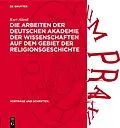 E-Book (pdf) Die Arbeiten der Deutschen Akademie der Wissenschaften auf dem Gebiet der Religionsgeschichte von Kurt Aland