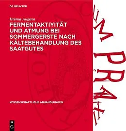 E-Book (pdf) Fermentaktiyität und Atmung bei Sommergerste nach Kältebehandlung des Saatgutes von Helmut Augsten