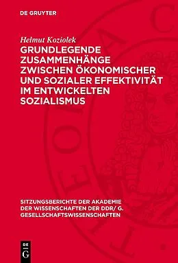PDF Grundlegende Zusammenhänge zwischen ökonomischer und sozialer Effektivität im entwickelten Sozialismus von Helmut Koziolek