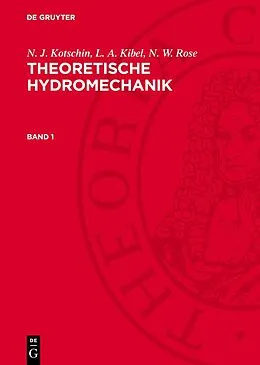 E-Book (pdf) Theoretische Hydromechanik. Band 1 von N. J. Kotschin, L. A. Kibel, N. W. Rose