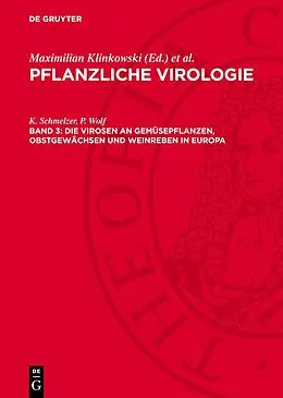 E-Book (pdf) Die Virosen an Gemüsepflanzen, Obstgewächsen und Weinreben in Europa von Renate Gippert, H. Kegler, H. Kleinhempel