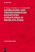 E-Book (pdf) Ausbildung und Transformation kognitiver Strukturen im Problemlösen von W. Krause, R. Seifert, U. E. Sommerfeld