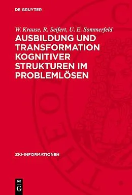 E-Book (pdf) Ausbildung und Transformation kognitiver Strukturen im Problemlösen von W. Krause, R. Seifert, U. E. Sommerfeld