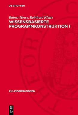 E-Book (pdf) Wissensbasierte Programmkonstruktion I von Rainer Hesse, Reinhard Klette