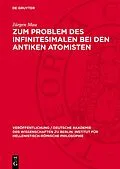 PDF Zum Problem des Infinitesimalen bei den antiken Atomisten von Jürgen Mau