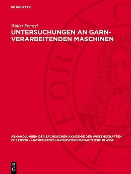 E-Book (pdf) Untersuchungen an garn-verarbeitenden Maschinen von Walter Frenzel