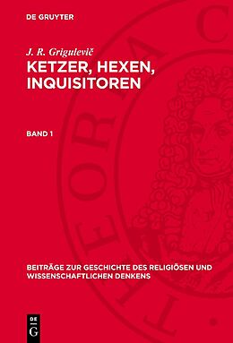 E-Book (pdf) J. R. Grigulevi: Ketzer, Hexen, Inquisitoren / J. R. Grigulevi: Ketzer, Hexen, Inquisitoren. Band 1 von 