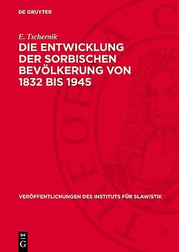 E-Book (pdf) Die Entwicklung der sorbischen Bevölkerung von 1832 bis 1945 von E. Tschernik