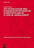 PDF Die tschechische und slowakische Emigration in Deutschland im 17. und 18. Jahrhundert von Eduard Winter