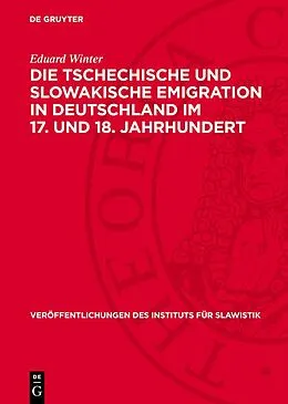 E-Book (pdf) Die tschechische und slowakische Emigration in Deutschland im 17. und 18. Jahrhundert von Eduard Winter