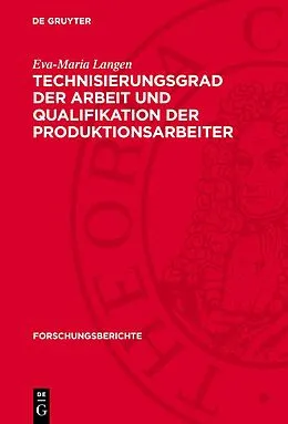 E-Book (pdf) Technisierungsgrad der Arbeit und Qualifikation der Produktionsarbeiter von Eva-Maria Langen
