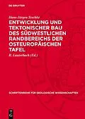 E-Book (pdf) Entwicklung und tektonischer Bau des südwestlichen Randbereichs der Osteuropäischen Tafel von Hans-Jürgen Teschke