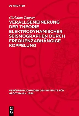 E-Book (pdf) Verallgemeinerung der Theorie elektrodynamischer Seismographen durch frequenzabhängige Koppelung von Christian Teupser