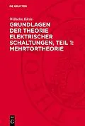PDF Grundlagen der Theorie elektrischer Schaltungen, Teil 1: Mehrtortheorie von Wilhelm Klein