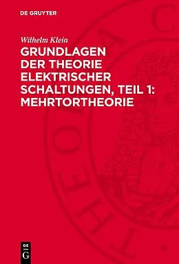 PDF Grundlagen der Theorie elektrischer Schaltungen, Teil 1: Mehrtortheorie von Wilhelm Klein