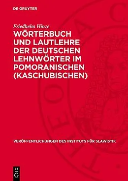 E-Book (pdf) Wörterbuch und Lautlehre der deutschen Lehnwörter im Pomoranischen (Kaschubischen) von Friedhelm Hinze