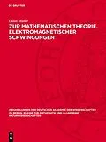 E-Book (pdf) Zur mathematischen Theorie. Elektromagnetischer Schwingungen von Claus Müller