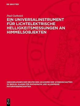 E-Book (pdf) Ein Universalinstrument für lichtelektrische Helligkeitsmessungen an Himmelsobjekten von Paul Guthnick