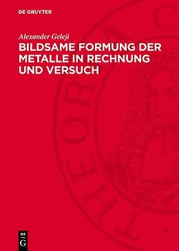 PDF Bildsame Formung der Metalle in Rechnung und Versuch von Alexander Geleji