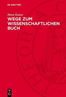 E-Book (pdf) Wege zum wissenschaftlichen Buch von Horst Kunze
