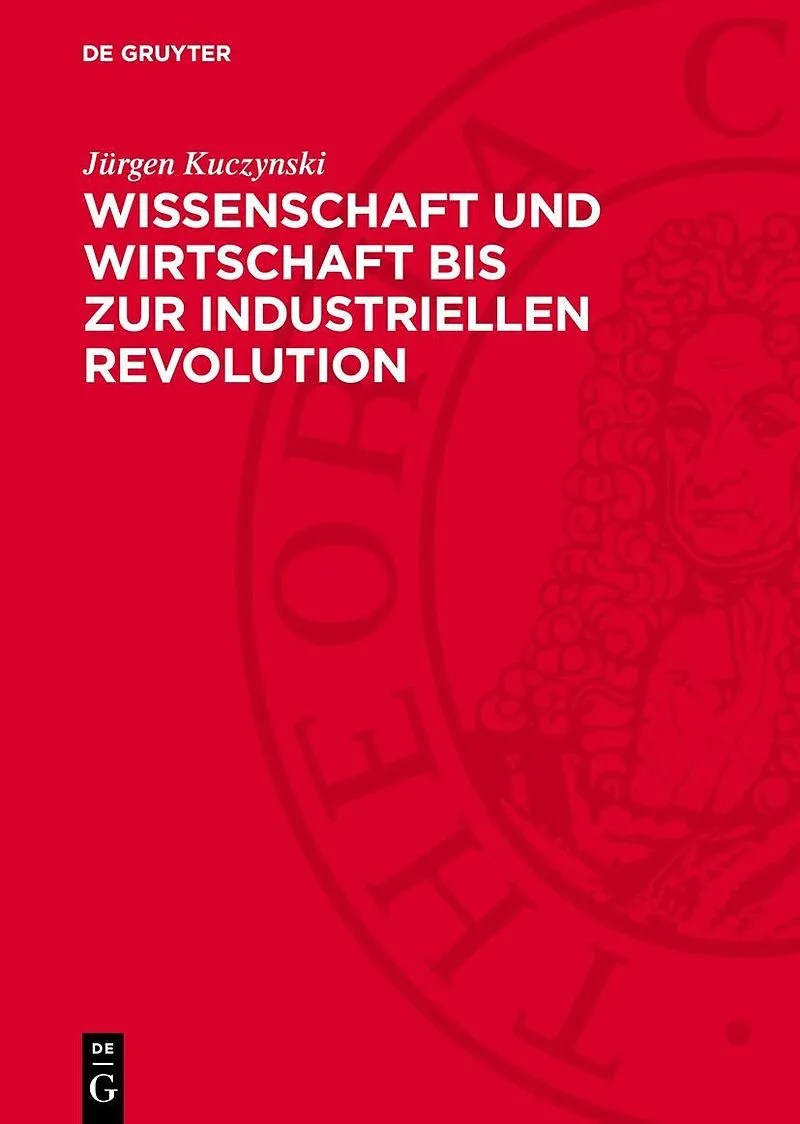 Wissenschaft und Wirtschaft bis zur industriellen Revolution