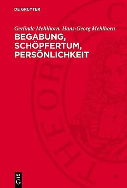 E-Book (pdf) Begabung, Schöpfertum, Persönlichkeit von Gerlinde Mehlhorn, Hans-Georg Mehlhorn