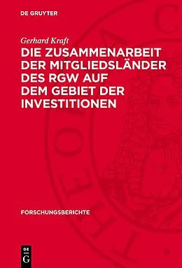 E-Book (pdf) Die Zusammenarbeit der Mitgliedsländer des RGW auf dem Gebiet der Investitionen von Gerhard Kraft