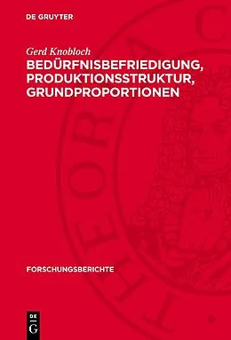 PDF Bedürfnisbefriedigung, Produktionsstruktur, Grundproportionen von Gerd Knobloch