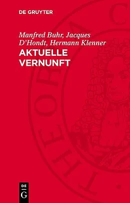 E-Book (pdf) Aktuelle Vernunft von Manfred Buhr, Jacques DHondt, Hermann Klenner