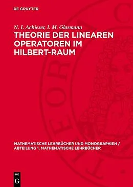 PDF Theorie der linearen Operatoren im Hilbert-Raum von N. I. Achieser, I. M. Glasmann